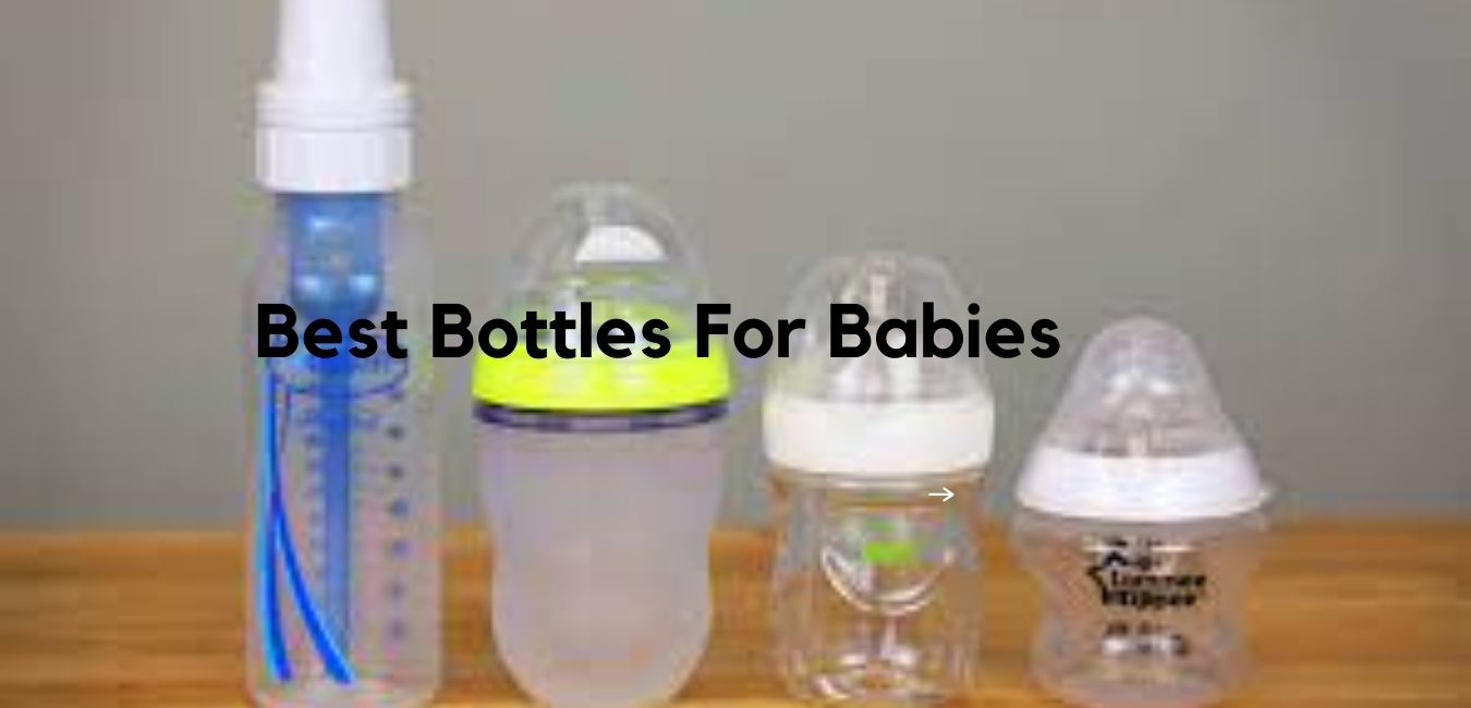 Best Bottles For Babies
