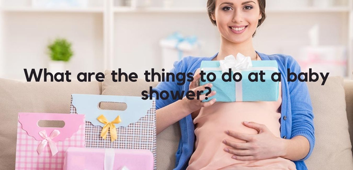 What are the things to do at a baby shower?
