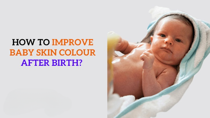 How to Improve Baby Skin Colour After Birth