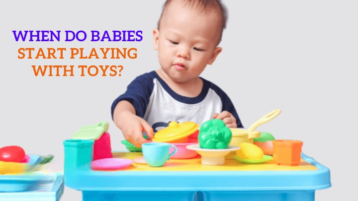When Do Babies Start Playing With Toys