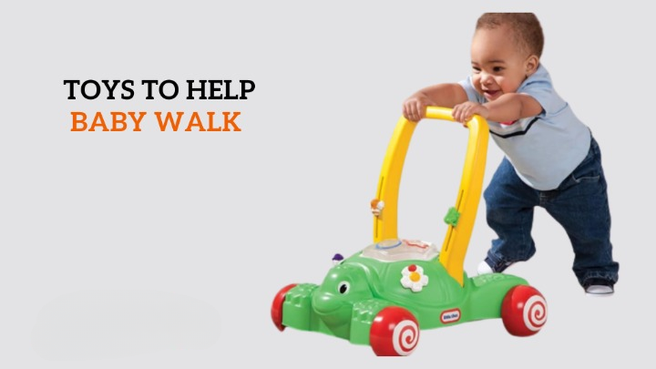 Toys to Help Baby Walk