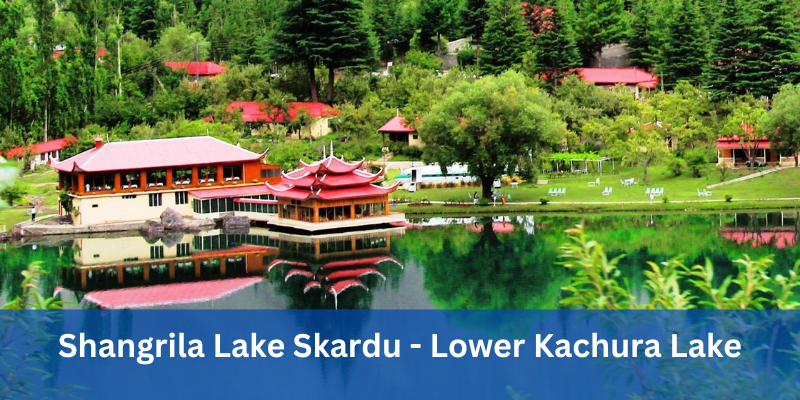 Shangrila Lake Skardu - Lower Kachura Lake