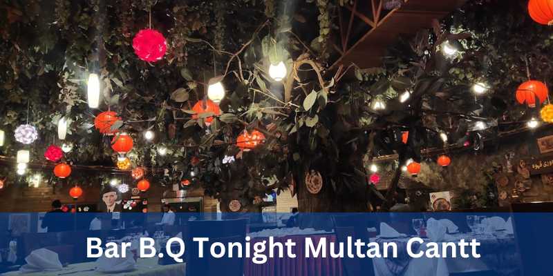 Bar B.Q Tonight Multan Cantt