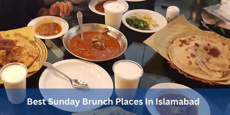 Best Sunday Brunch Places In Islamabad