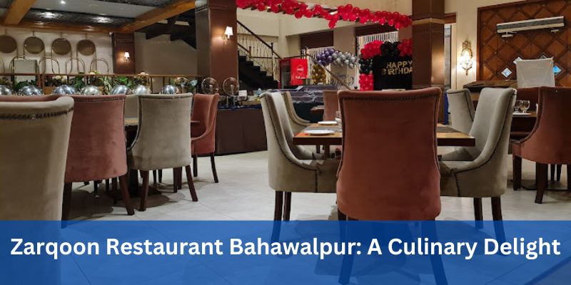 Zarqoon Restaurant Bahawalpur: A Culinary Delight