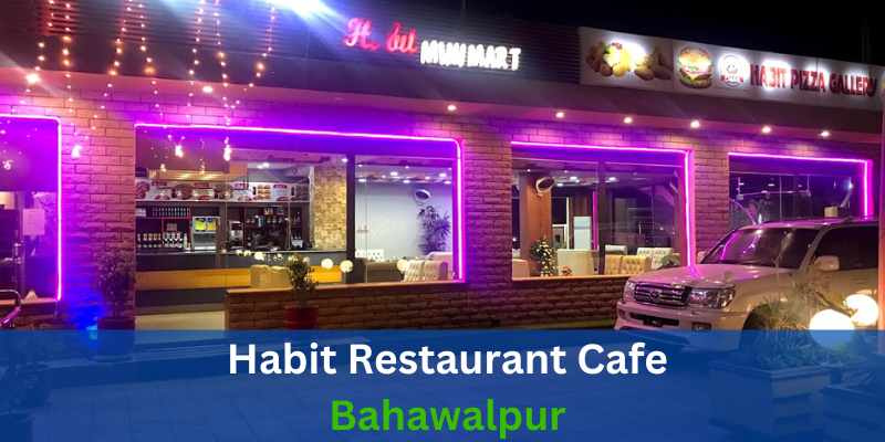 Habit Restaurant Cafe Bahawalpur