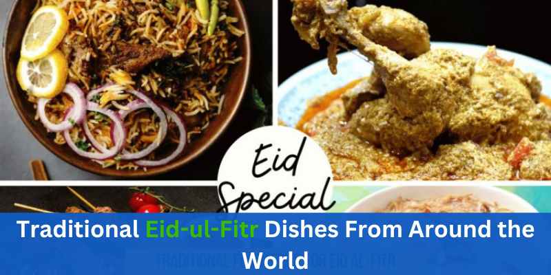 Traditional Eid-ul-Fitr Dishes From Around the World